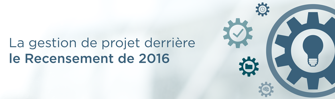 La gestion de projet derrière le Recensement de 2016