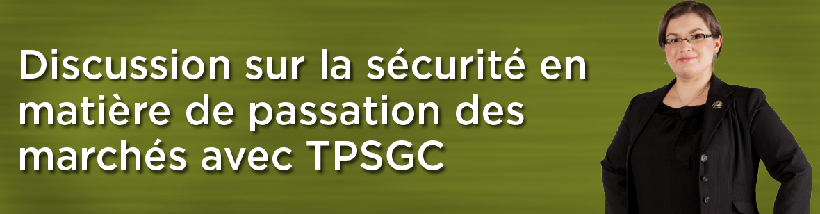 Discussion sur la sécurité en matière de passation des marchés avec TPSGC