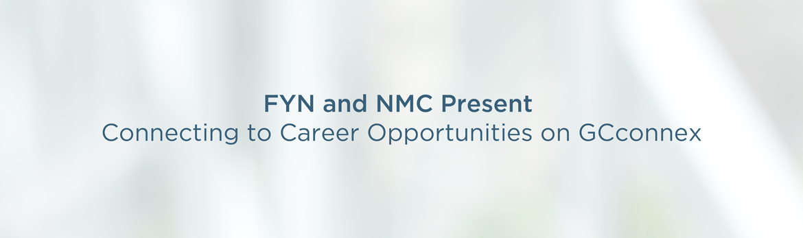 FYN and NMC Presents &ndash; Connecting to Career Opportunities on GCconnex