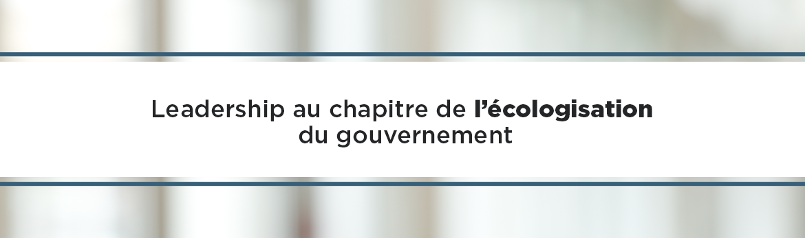 Leadership au chapitre de l'écologisation du gouvernement