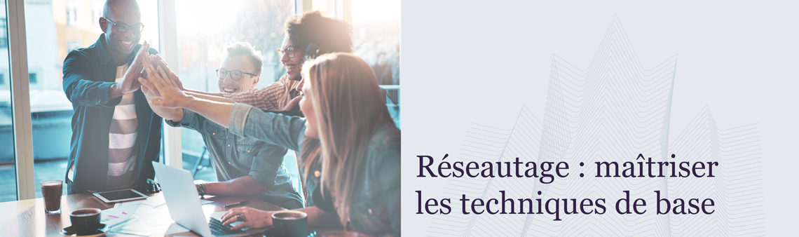 Réseautage : maîtriser les techniques de base