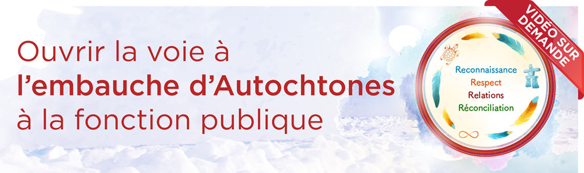 Ouvrir la voie à l'embauche d'Autochtones à la fonction publique - Vidéo sur demande