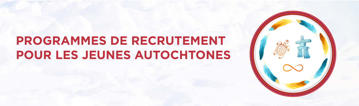 Programmes de recrutement pour les jeunes Autochtones