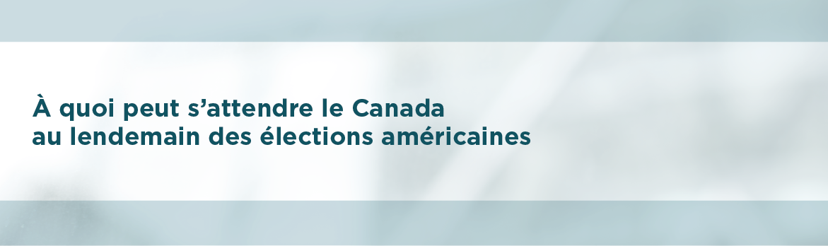 À quoi peut s'attendre le Canada au lendemain des élections américaines