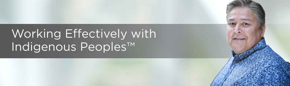 Working Effectively with Indigenous Peoples&trade;