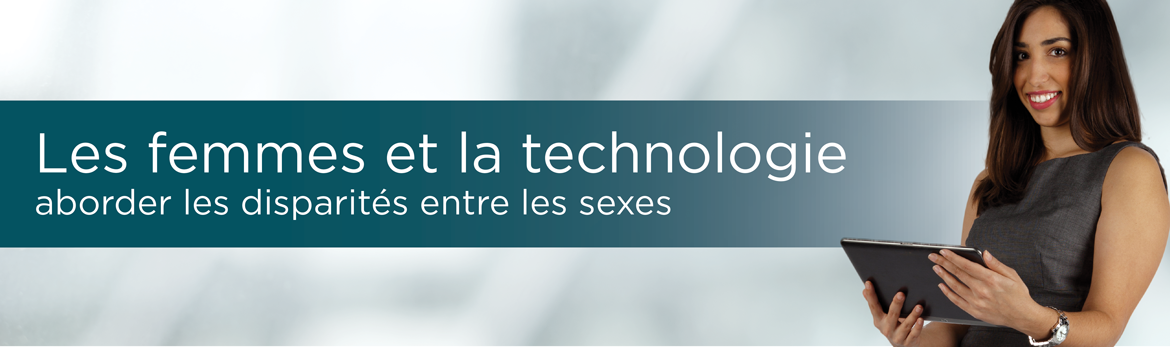 Les femmes  et la technologie &ndash;  aborder les disparités entre les sexes