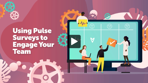 Using Pulse Surveys to Engage Your Team: Introductory Video